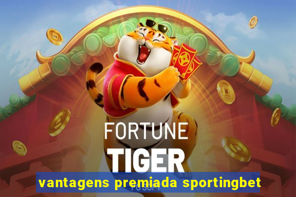 vantagens premiada sportingbet